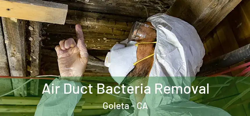 Air Duct Bacteria Removal Goleta - CA
