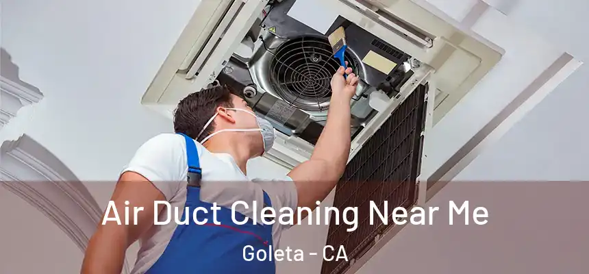 Air Duct Cleaning Near Me Goleta - CA
