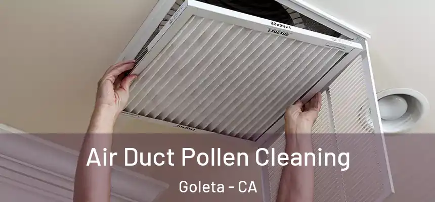 Air Duct Pollen Cleaning Goleta - CA