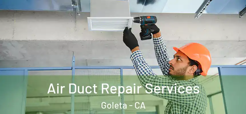  Air Duct Repair Services Goleta - CA