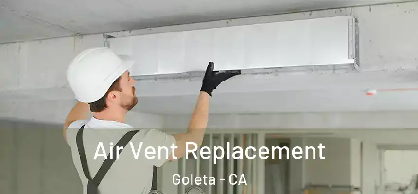Air Vent Replacement Goleta - CA