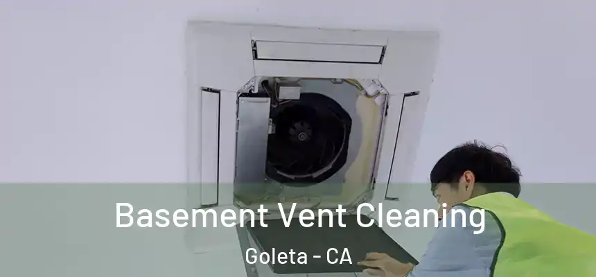  Basement Vent Cleaning Goleta - CA