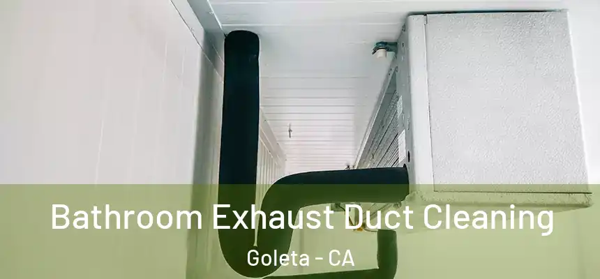 Bathroom Exhaust Duct Cleaning Goleta - CA