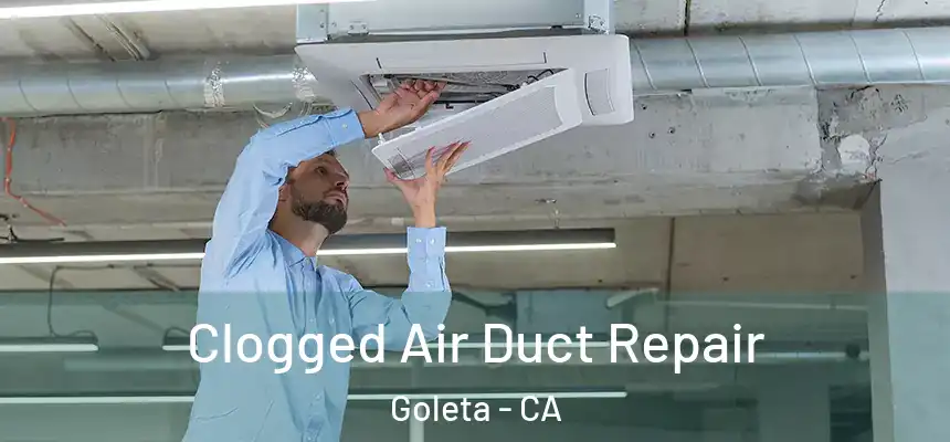  Clogged Air Duct Repair Goleta - CA