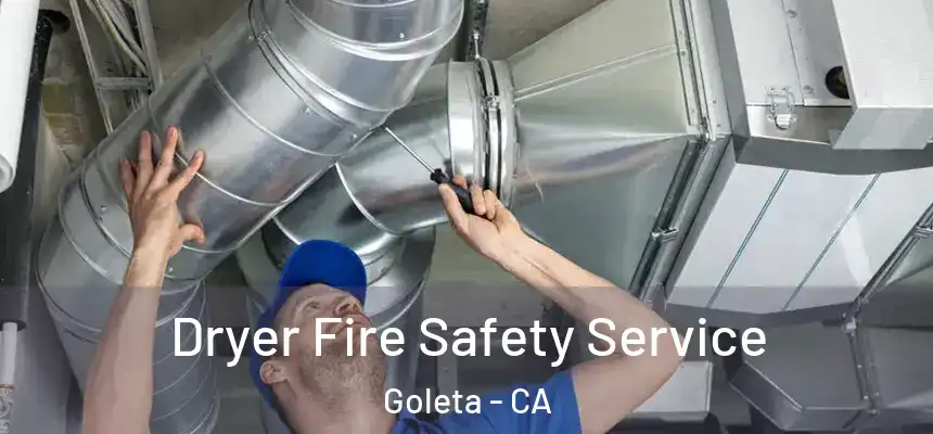 Dryer Fire Safety Service Goleta - CA