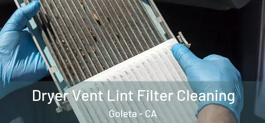  Dryer Vent Lint Filter Cleaning Goleta - CA