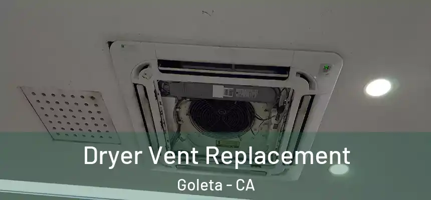 Dryer Vent Replacement Goleta - CA
