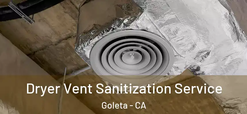  Dryer Vent Sanitization Service Goleta - CA