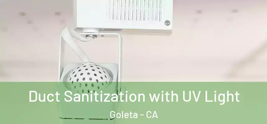 Duct Sanitization with UV Light Goleta - CA