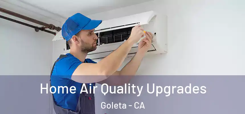 Home Air Quality Upgrades Goleta - CA