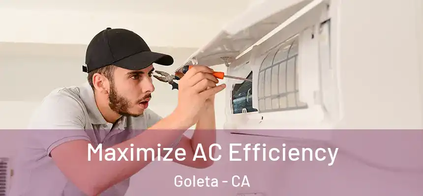  Maximize AC Efficiency Goleta - CA