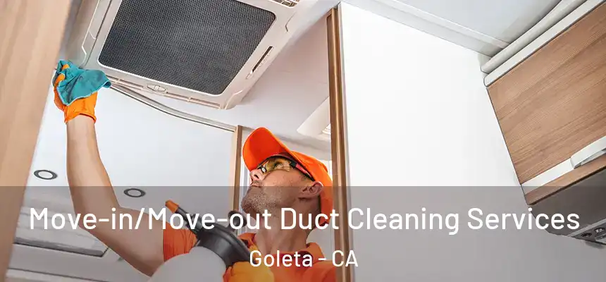  Move-in/Move-out Duct Cleaning Services Goleta - CA