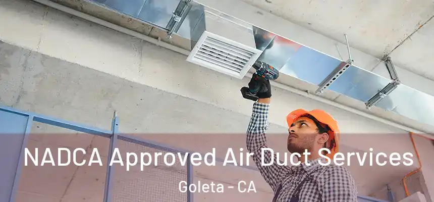 NADCA Approved Air Duct Services Goleta - CA