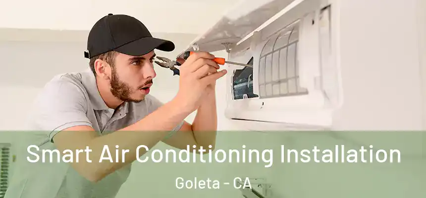  Smart Air Conditioning Installation Goleta - CA