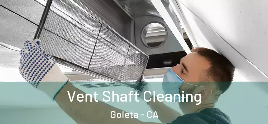 Vent Shaft Cleaning Goleta - CA