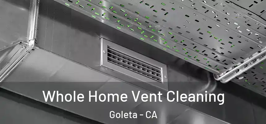 Whole Home Vent Cleaning Goleta - CA